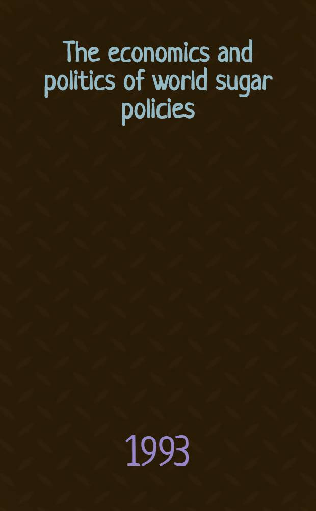 The economics and politics of world sugar policies