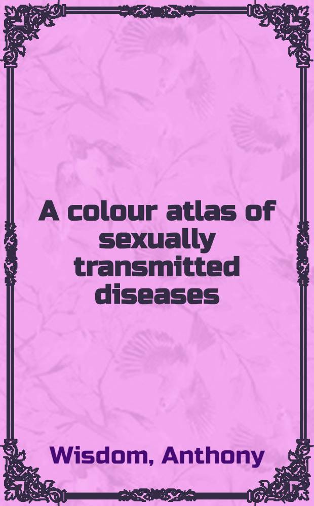 A colour atlas of sexually transmitted diseases