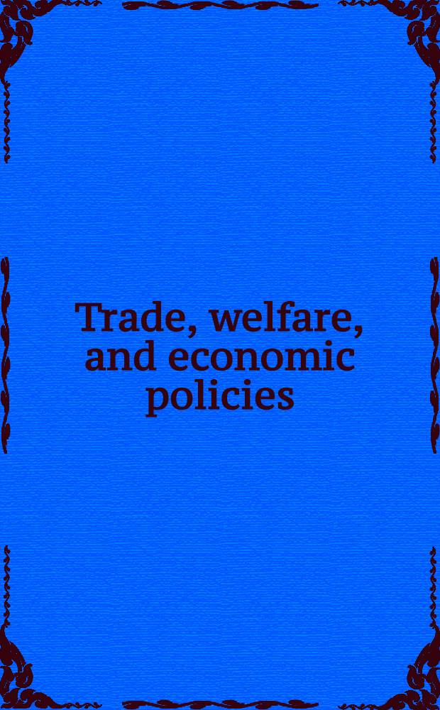 Trade, welfare, and economic policies : Essays in honor of Murray C. Kemp