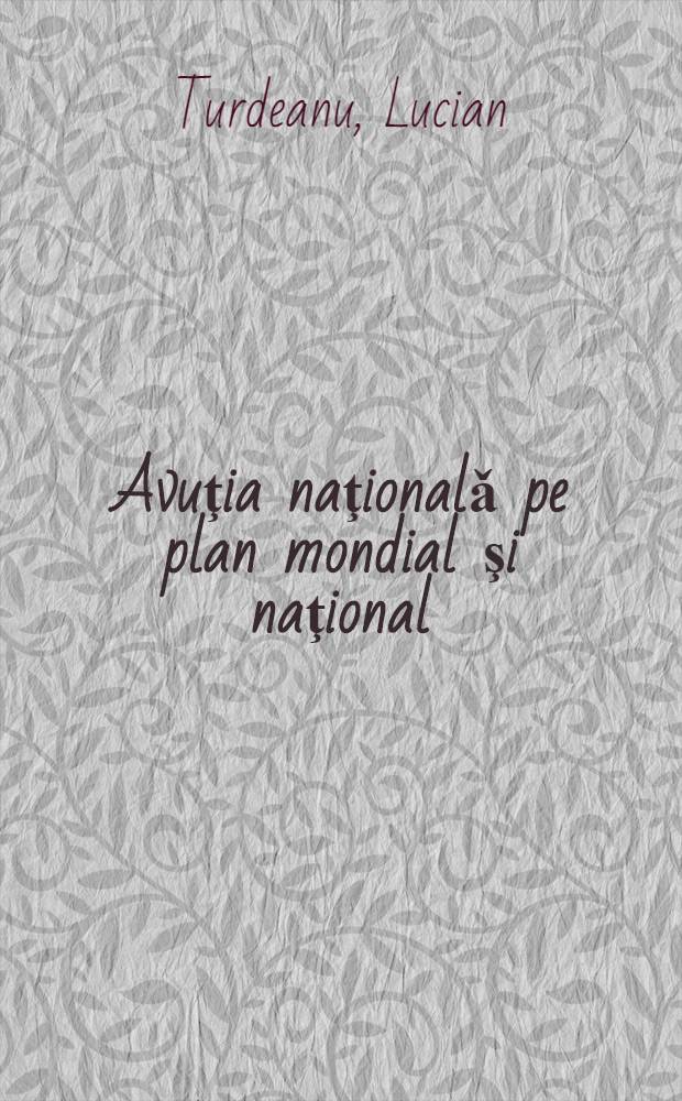 Avuţia naţionalǎ pe plan mondial şi naţional : Aspecte şi preocupǎri contemporane privitoare la evaluarea avuţiei naţ. şi lǎrgirea cadrului acesteia cu noi elemente