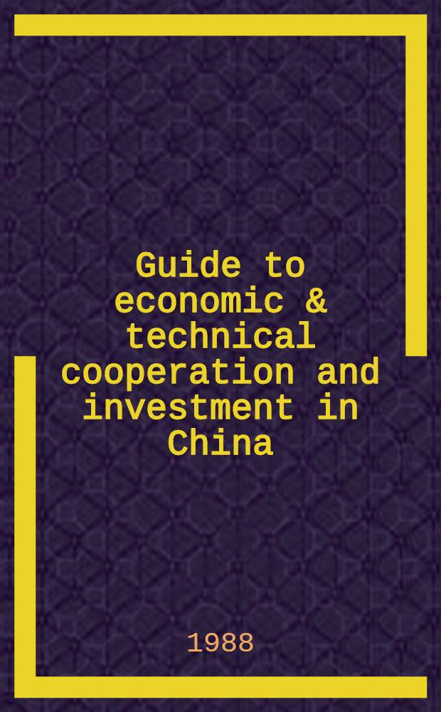 Guide to economic & technical cooperation and investment in China