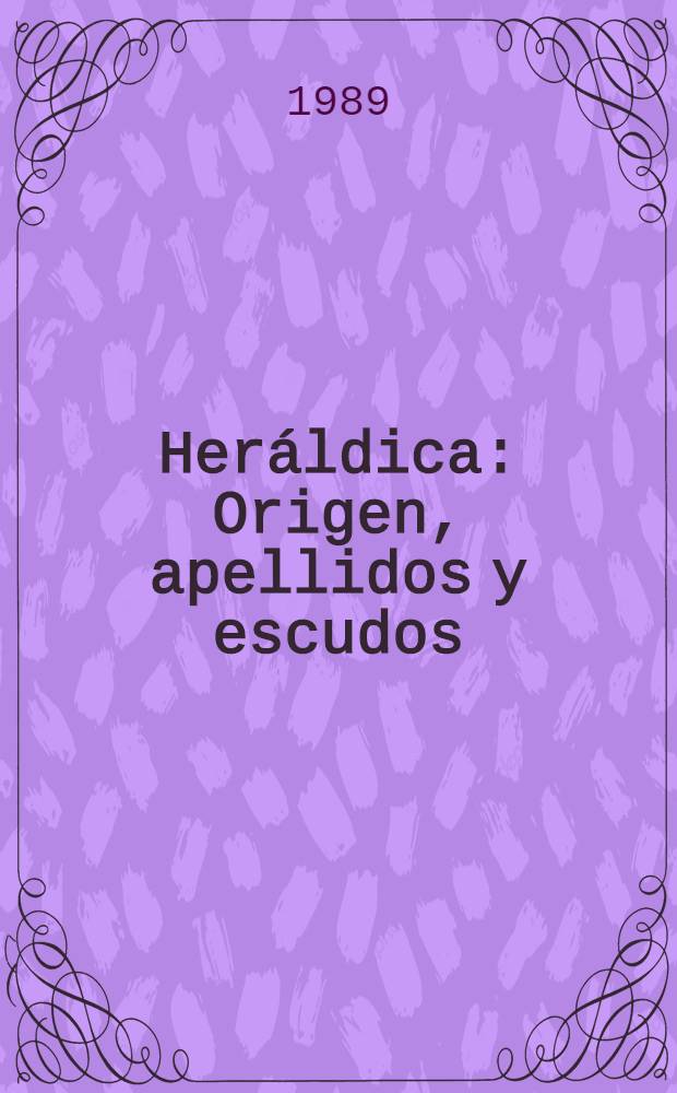 Heráldica : Origen, apellidos y escudos