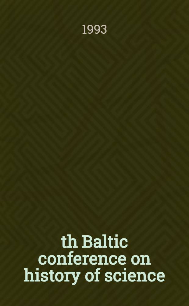 17th Baltic conference on history of science : Baltic science between the West and the East, Tartu, 4-6 October 1993 = XVII Балтийская конференция по истории науки: Балтийская наука между Западом и Востоком