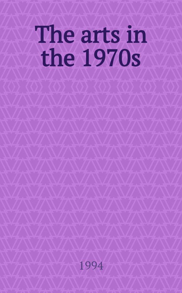 The arts in the 1970s : Cultural closure? = Искусства в 1970-ых. Культурное закрытие?.