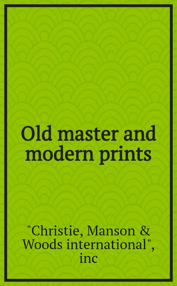 Old master and modern prints : The properties of Mr. a. Mrs. George T. Delacorte a. from various sources : A cat. of publ. auction, New York, Apr.30, 1984 a. May 1, 1984