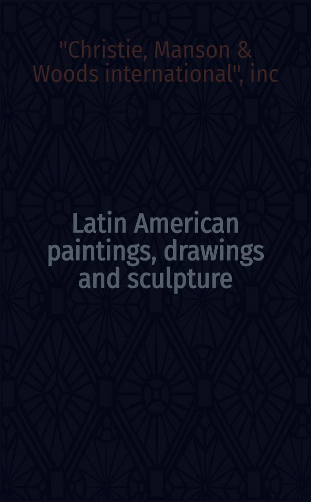 Latin American paintings, drawings and sculpture : The estate of Leigh B.Block et al. : A cat. of publ. auction, New York, May 18, 1988 = Христи. Латиноамериканская живопись, рисунки и скульптура.
