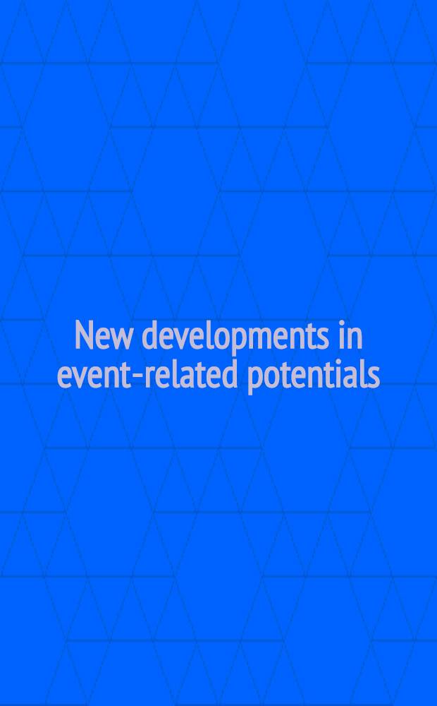 New developments in event-related potentials : Papers of the conf. "New developments in event-related potentials", Hannover, FRG, May 1991 = Новые разработки в области индуцированных потенциалов.