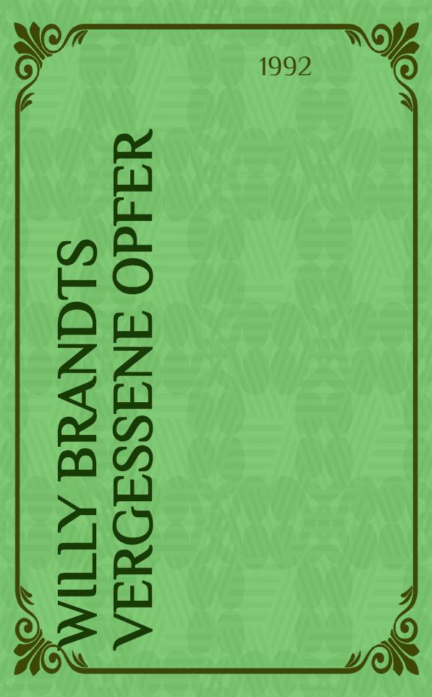 Willy Brandts vergessene Opfer : Geschichte u. Statistik der polit. motivierten Berufsverbote in Westdeutschland, 1971-1988
