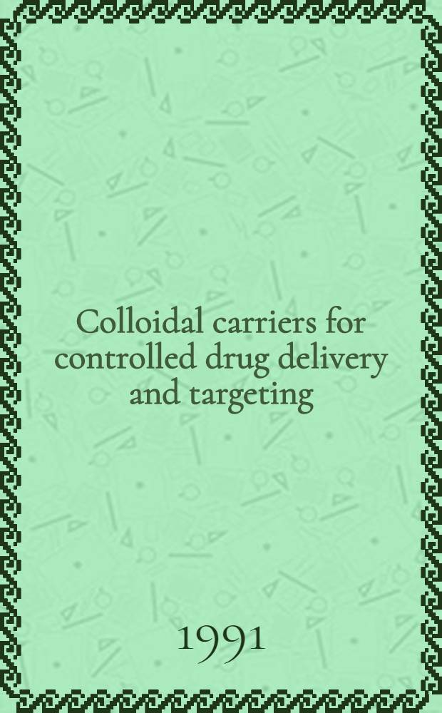 Colloidal carriers for controlled drug delivery and targeting : Modification, characterization a. in vivo distribution