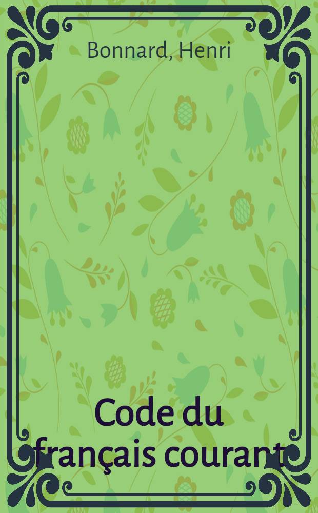 Code du français courant : Grammaire seconde, première, terminale
