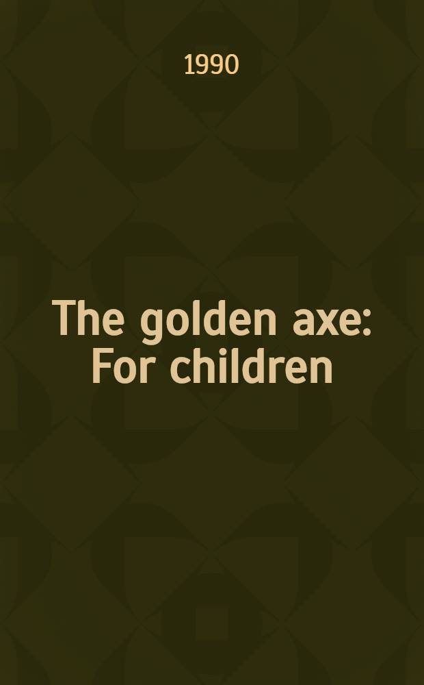 The golden axe : For children