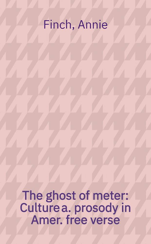The ghost of meter : Culture a. prosody in Amer. free verse
