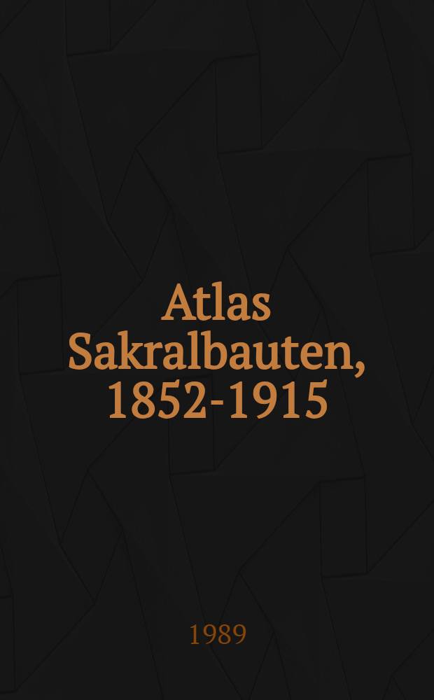 Atlas Sakralbauten, 1852-1915