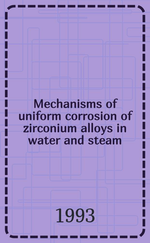 Mechanisms of uniform corrosion of zirconium alloys in water and steam : Akad. avh