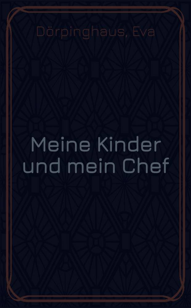Meine Kinder und mein Chef : Mütter im Beruf