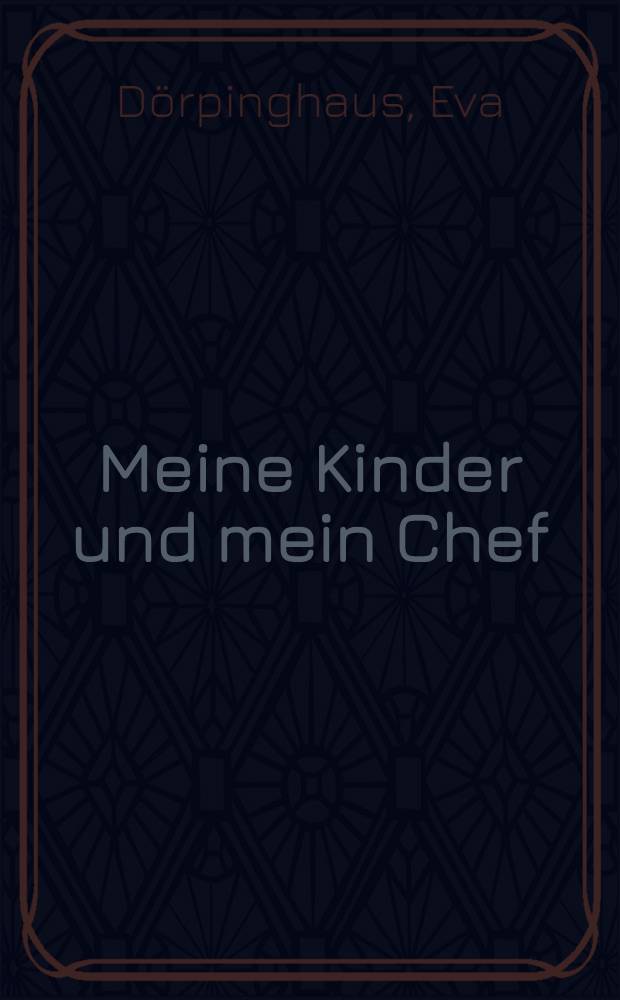 Meine Kinder und mein Chef : Mütter im Beruf