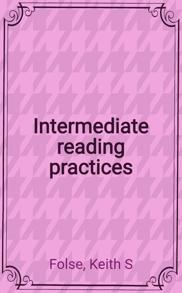 Intermediate reading practices : Building reading & vocabulary skills