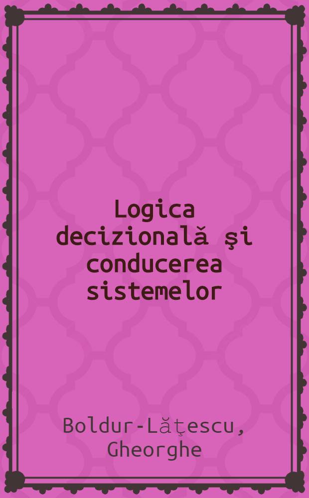 Logica decizionalǎ şi conducerea sistemelor