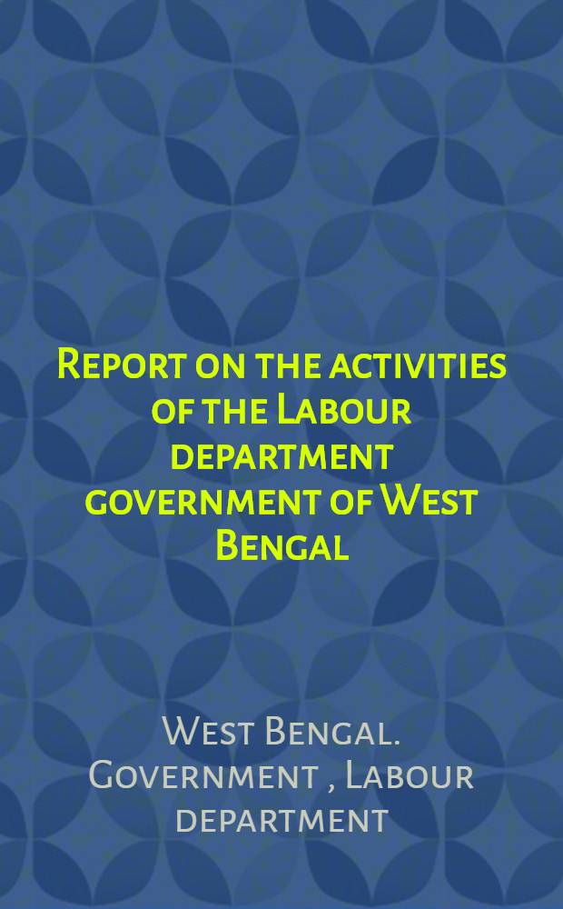 Report on the activities of the Labour department government of West Bengal