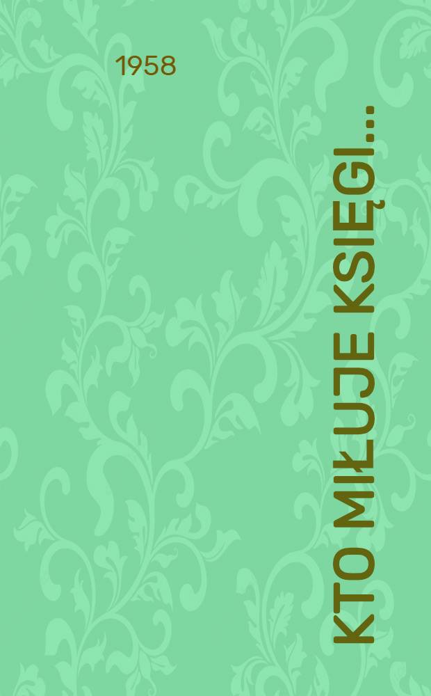 Kto miłuje księgi ... : Antologia tekstów o książce = -Кто любит книгу. Антология текстов о книге.