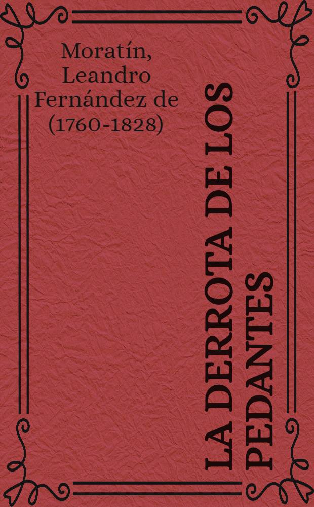 La derrota de los pedantes; Poesías sueltas