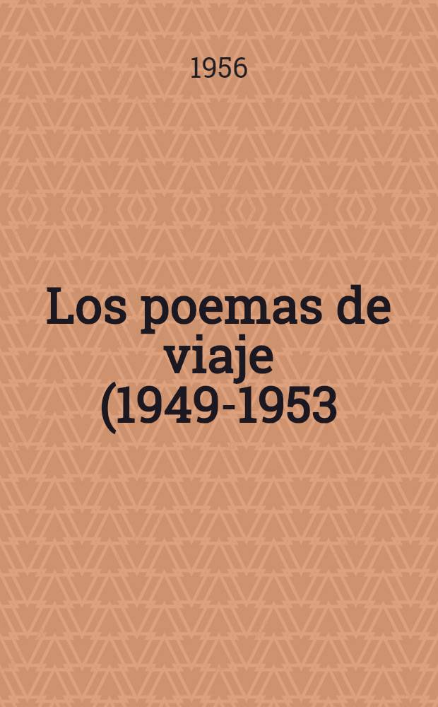 Los poemas de viaje (1949-1953) : Estados Unidos, Unión Soviética, Polonia, Checoslovaquia y Hungría