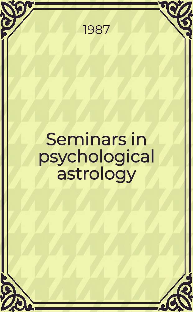 Seminars in psychological astrology = Очерки творчества Альфонса Рейеса..