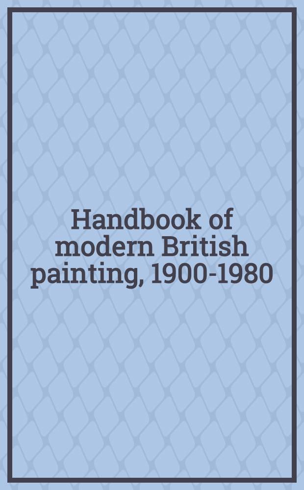 Handbook of modern British painting, 1900-1980