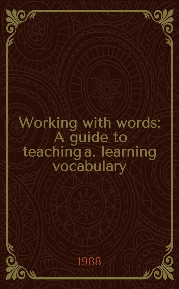 Working with words : A guide to teaching a. learning vocabulary