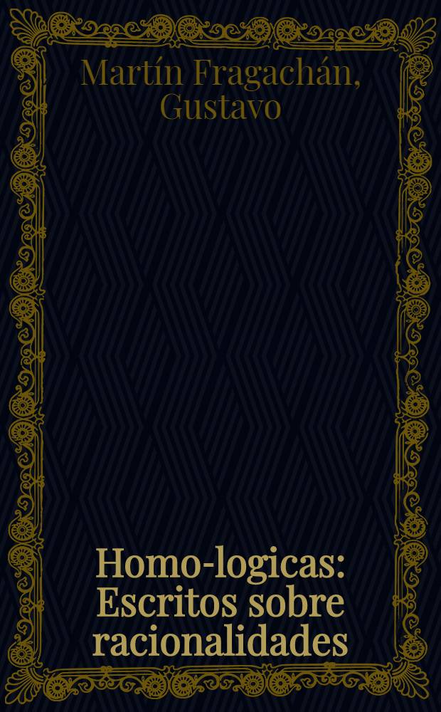 Homo-logicas : Escritos sobre racionalidades