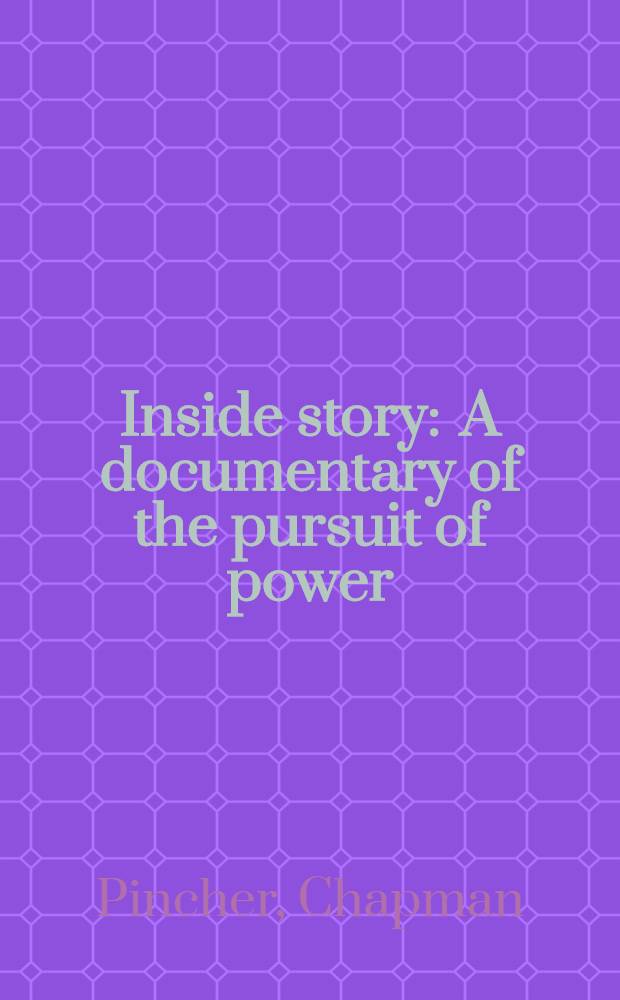 Inside story : A documentary of the pursuit of power