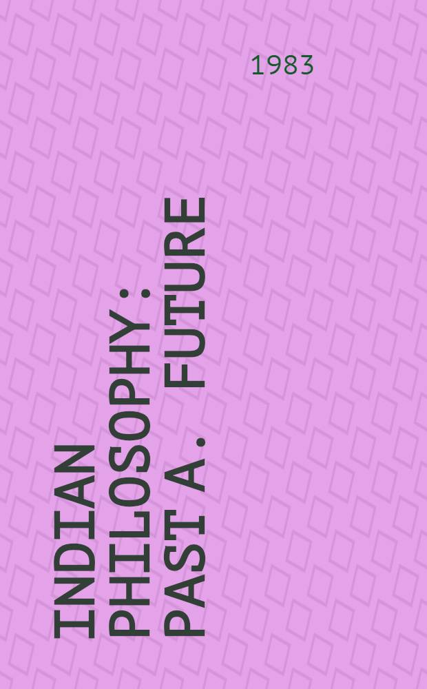 Indian philosophy : Past a. future