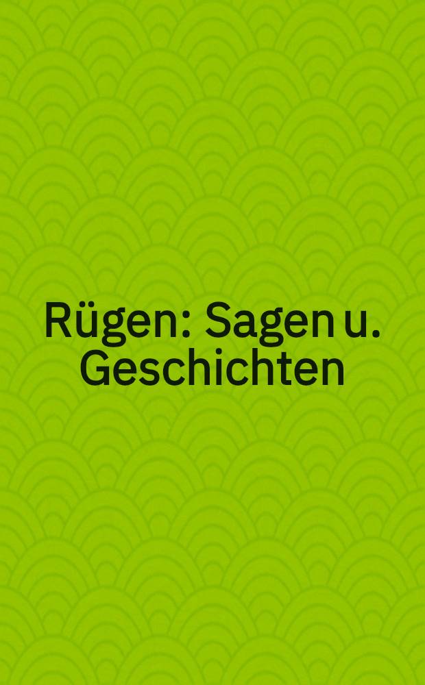 Rügen : Sagen u. Geschichten