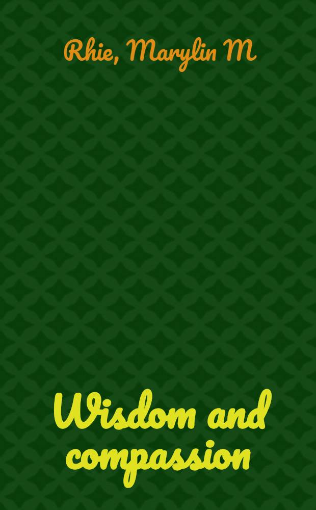 Wisdom and compassion : The sacred art of Tibet : Publ. on the occasion of the Exhib., Asian art museum of San Francisco, Apr. 17, 1991 - Aug. 18, 1991 etc. = Мудрость и сострадание. Священное искусство Тибета.