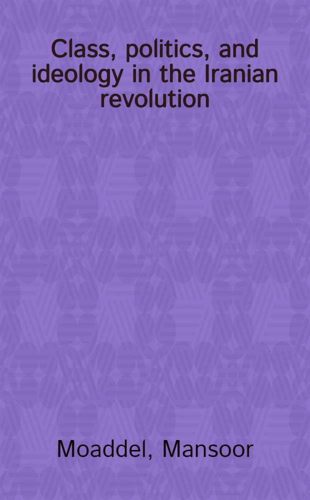 Class, politics, and ideology in the Iranian revolution = Класс,политика и идеология в Иранской революции.