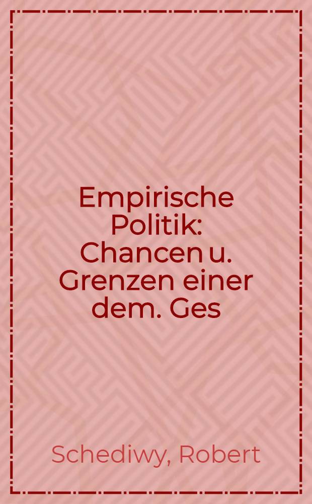 Empirische Politik : Chancen u. Grenzen einer dem. Ges