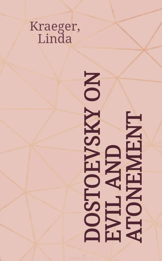 Dostoevsky on evil and atonement : The ontology of personalism in his major fiction