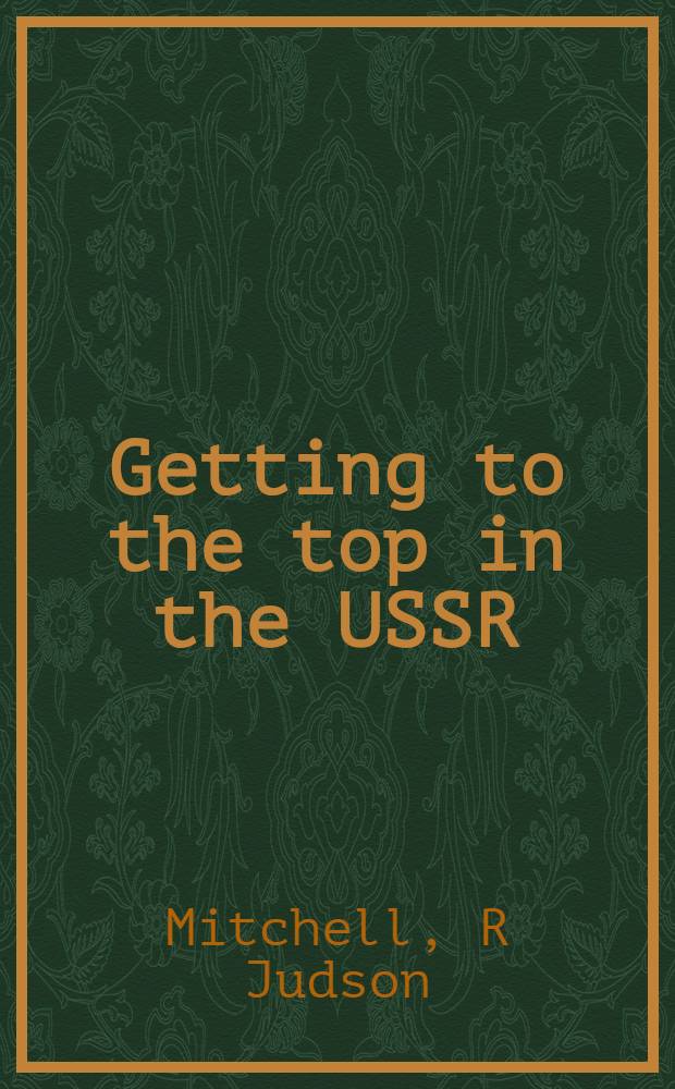 Getting to the top in the USSR : Cyclical patterns in the leadership succession process