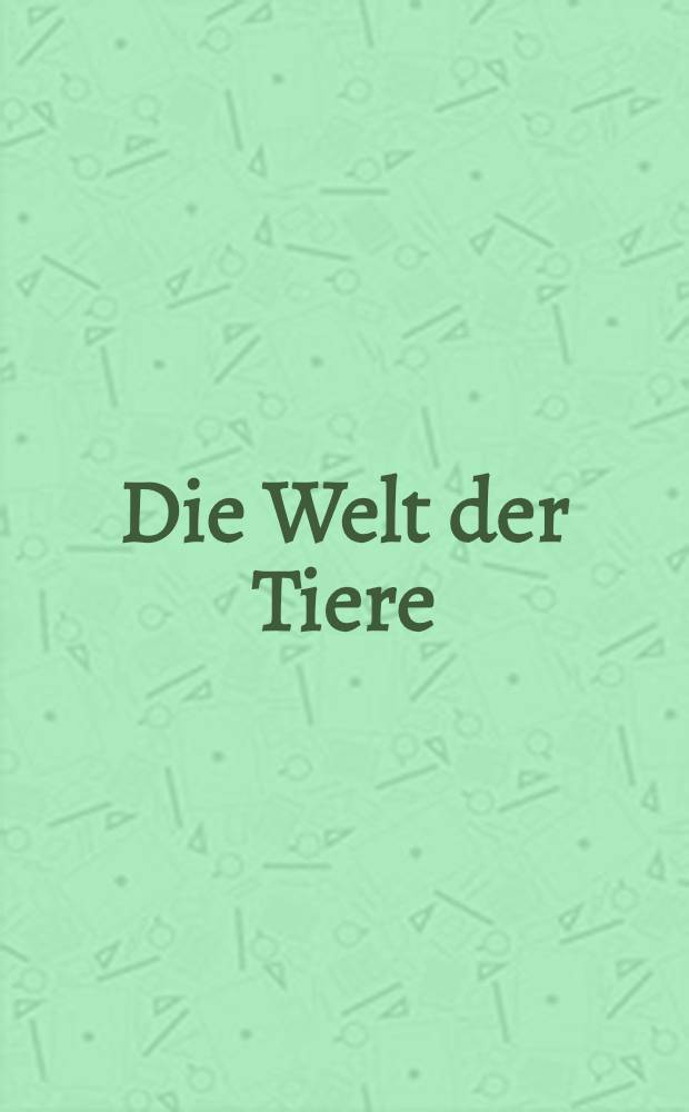 Die Welt der Tiere
