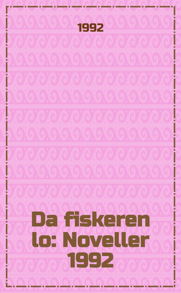 Da fiskeren lo : Noveller 1992