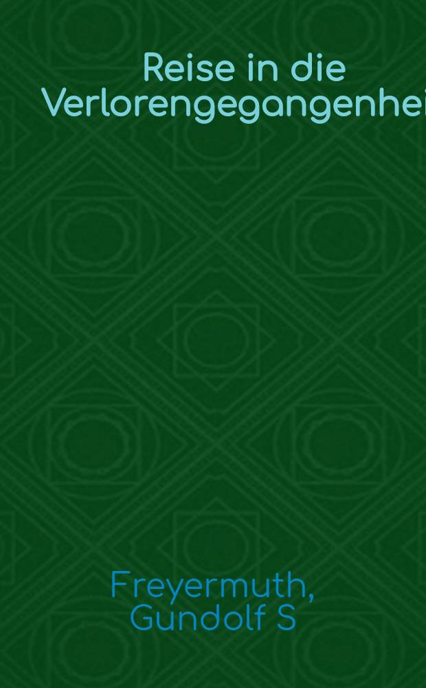 Reise in die Verlorengegangenheit : Auf den Spuren dt. Emigranten (1933-1940)