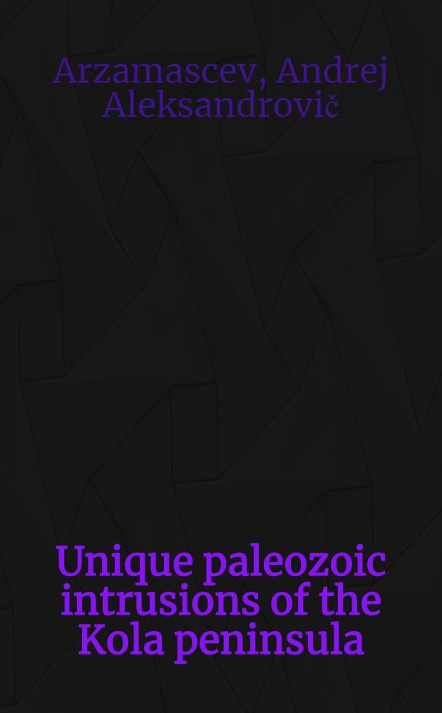 Unique paleozoic intrusions of the Kola peninsula