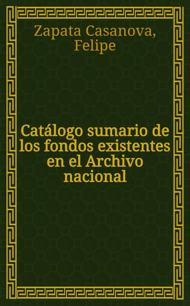 Catálogo sumario de los fondos existentes en el Archivo nacional = Каталог архивных фондов национального архива.