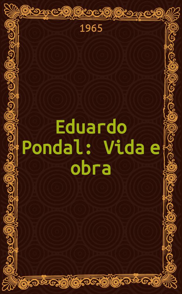 Eduardo Pondal : Vida e obra = Эдуардо Пондаль.
