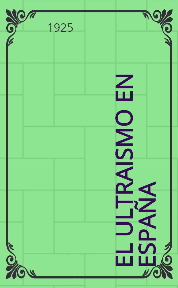 El ultraismo en España : Ensayos críticos = Ультраизм в Испании.