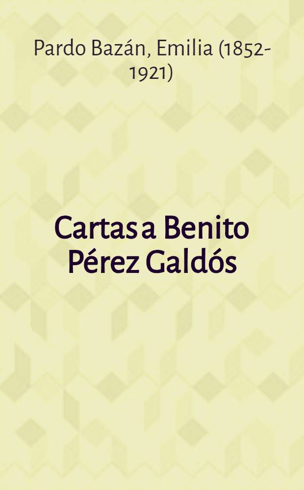 Cartas a Benito Pérez Galdós (1889-1890) = Письма к Гальдосу.. Эмилия Пардо Басан.