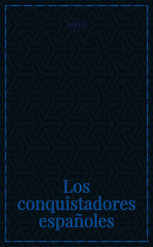 Los conquistadores españoles = Испанские конкистадоры.
