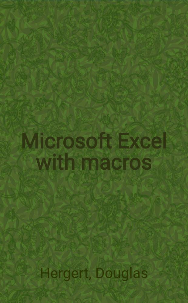 Microsoft Excel with macros : Maximizing the power a. speed of Microsoft Excel = MICROSOFT EXCEL с MACROS. Предельная мощность и скорость MS EXCEL.