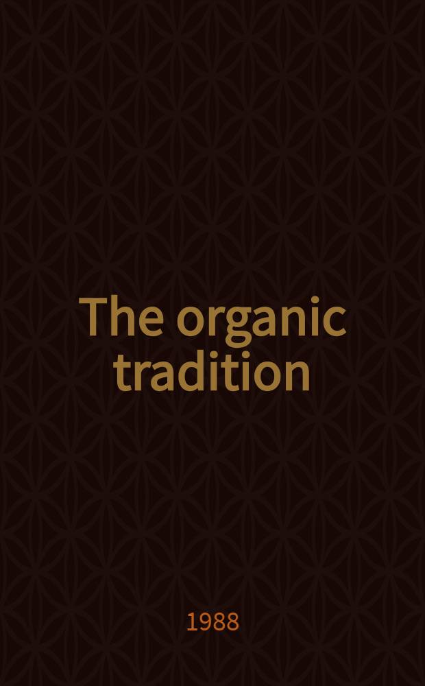 The organic tradition : An anthology of writings on organic farming, 1900-1950