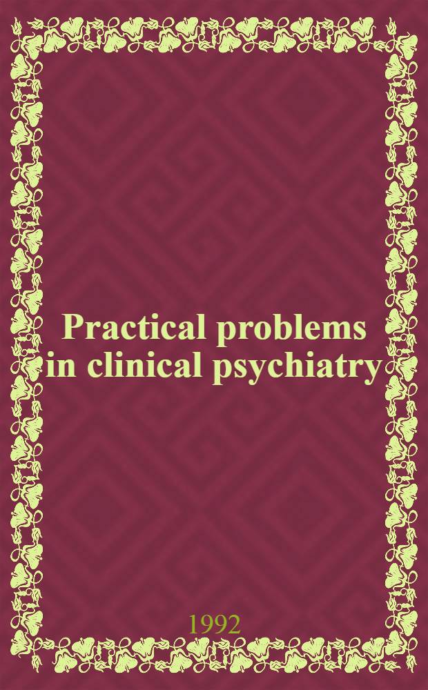 Practical problems in clinical psychiatry